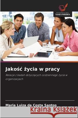 Jakosc zycia w pracy Santos, Maria Luiza da Costa 9786207818198