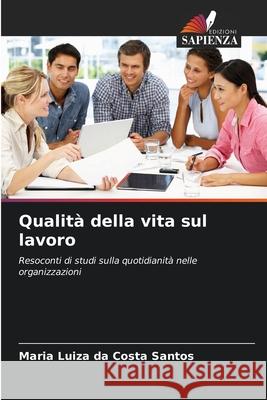 Qualità della vita sul lavoro Santos, Maria Luiza da Costa 9786207818204