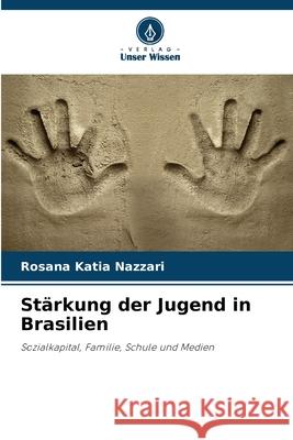 Stärkung der Jugend in Brasilien Nazzari, Rosana Katia 9786207818488 Verlag Unser Wissen