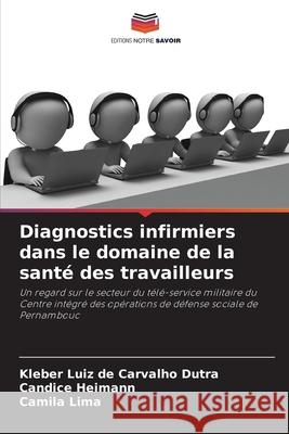 Diagnostics infirmiers dans le domaine de la sant? des travailleurs Kleber Luiz d Candice Heimann Camila Lima 9786207818518