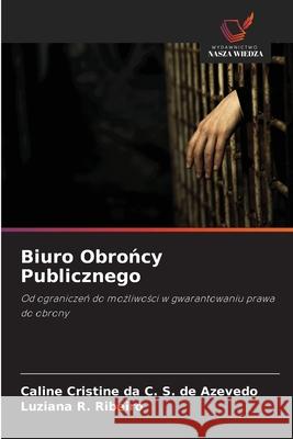 Biuro Obroncy Publicznego da C. S. de Azevedo, Caline Cristine, R. Ribeiro, Luziana 9786207818976 Wydawnictwo Nasza Wiedza