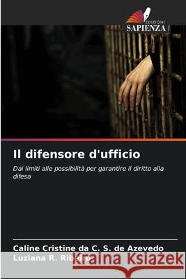 Il difensore d'ufficio da C. S. de Azevedo, Caline Cristine, R. Ribeiro, Luziana 9786207818990 Edizioni Sapienza