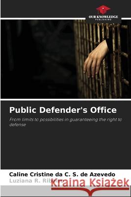 Public Defender's Office da C. S. de Azevedo, Caline Cristine, R. Ribeiro, Luziana 9786207819003 Our Knowledge Publishing