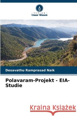 Polavaram-Projekt - EIA-Studie Naik, Desavathu Ramprasad 9786207819386 Verlag Unser Wissen