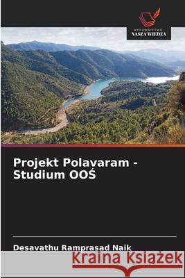 Projekt Polavaram - Studium OOS Naik, Desavathu Ramprasad 9786207819454 Wydawnictwo Nasza Wiedza
