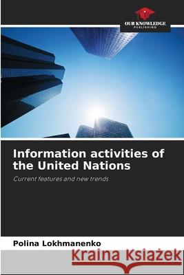 Information activities of the United Nations Lokhmanenko, Polina 9786207819690