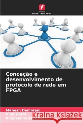 Conce??o e desenvolvimento de protocolo de rede em FPGA Mahesh Dembrani Vinit Patel Anupkumar Jayaswal 9786207819997