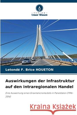 Auswirkungen der Infrastruktur auf den intraregionalen Handel HOUETON, Letondé F. Brice 9786207820009