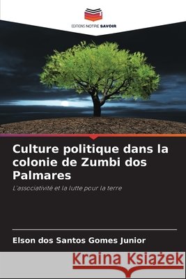 Culture politique dans la colonie de Zumbi dos Palmares Elson Do 9786207820566