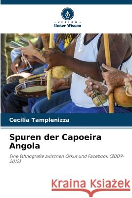 Spuren der Capoeira Angola Tamplenizza, Cecilia 9786207820672