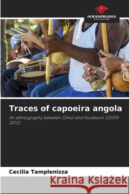 Traces of capoeira angola Tamplenizza, Cecilia 9786207820702