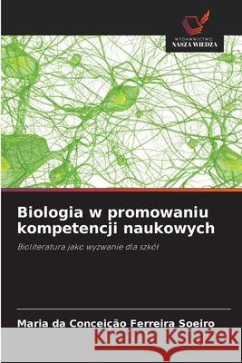 Biologia w promowaniu kompetencji naukowych Ferreira Soeiro, Maria da Conceição 9786207820795