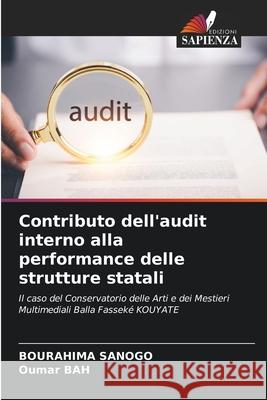 Contributo dell'audit interno alla performance delle strutture statali SANOGO, Bourahima, Bah, Oumar 9786207820870 Edizioni Sapienza