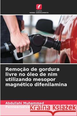 Remoção de gordura livre no óleo de nim utilizando mesopor magnético difenilamina Muhammad, Abdullahi, Perumal, Panneersalvam 9786207821204