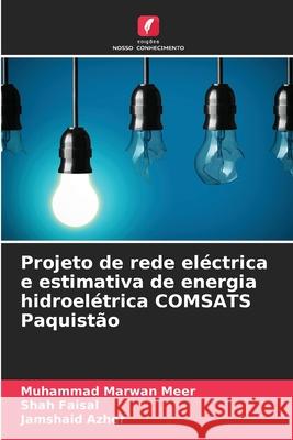 Projeto de rede eléctrica e estimativa de energia hidroelétrica COMSATS Paquistão Marwan Meer, Muhammad, Faisal, Shah, Azher, Jamshaid 9786207821433