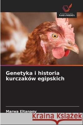 Genetyka i historia kurczaków egipskich Eltanany, Marwa 9786207821600