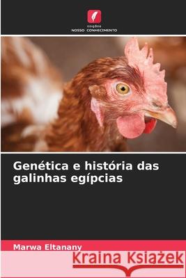 Genética e história das galinhas egípcias Eltanany, Marwa 9786207821808 Edições Nosso Conhecimento
