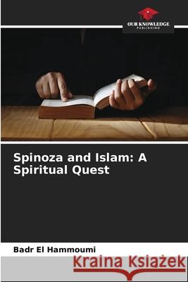 Spinoza and Islam: A Spiritual Quest El Hammoumi, Badr 9786207822331