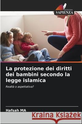 La protezione dei diritti dei bambini secondo la legge islamica MA, Hafsah 9786207823147