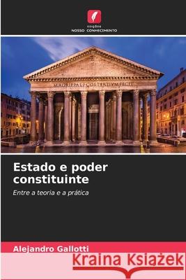Estado e poder constituinte Gallotti, Alejandro 9786207823772 Edições Nosso Conhecimento