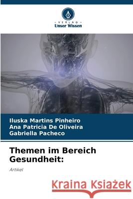 Themen im Bereich Gesundheit: Martins Pinheiro, Iluska, De Oliveira, Ana Patricia, Pacheco, Gabriella 9786207823963