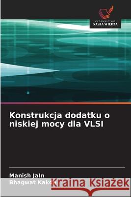 Konstrukcja dodatku o niskiej mocy dla VLSI Manish Jain Bhagwat Kakde 9786207824113