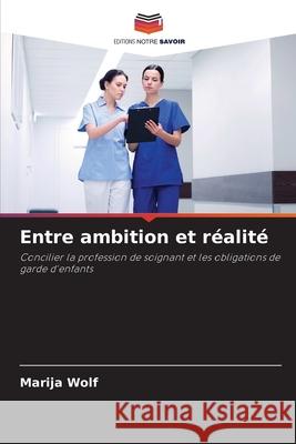Entre ambition et réalité Wolf, Marija 9786207824571