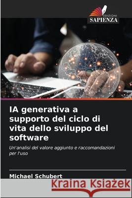 IA generativa a supporto del ciclo di vita dello sviluppo del software Schubert, Michael 9786207824700