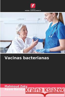 Vacinas bacterianas Zaky, Mahmoud, Barakat, Reem 9786207824908