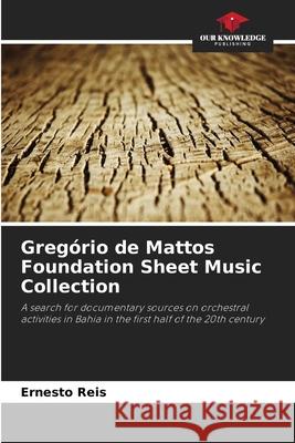Gregório de Mattos Foundation Sheet Music Collection Reis, Ernesto 9786207825073