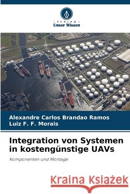 Integration von Systemen in kostengünstige UAVs Brandao Ramos, Alexandre Carlos, Morais, Luiz F. F. 9786207825202