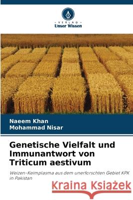 Genetische Vielfalt und Immunantwort von Triticum aestivum Khan, Naeem, Nisar, Mohammad 9786207825684 Verlag Unser Wissen