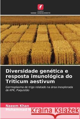Diversidade genética e resposta imunológica do Triticum aestivum Khan, Naeem, Nisar, Mohammad 9786207825745 Edições Nosso Conhecimento