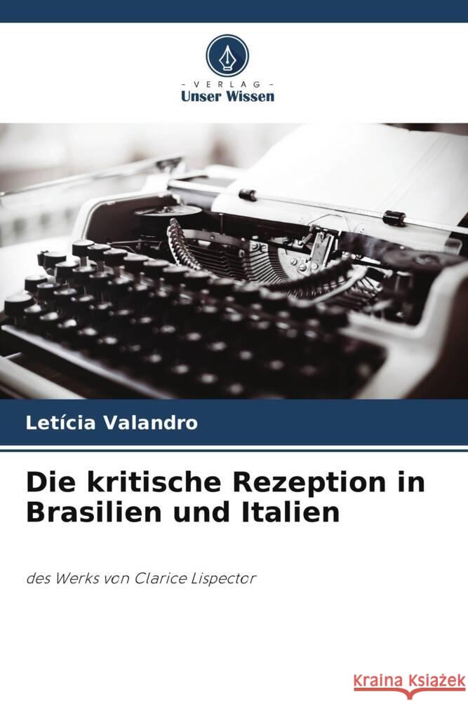 Die kritische Rezeption in Brasilien und Italien Valandro, Letícia 9786207825769 Verlag Unser Wissen