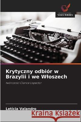 Krytyczny odbiór w Brazylii i we Wloszech Valandro, Letícia 9786207825790 Wydawnictwo Nasza Wiedza