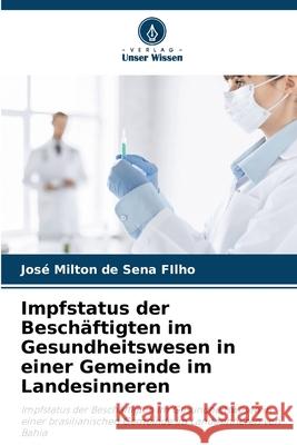 Impfstatus der Beschäftigten im Gesundheitswesen in einer Gemeinde im Landesinneren de Sena FIlho, José Milton 9786207825868