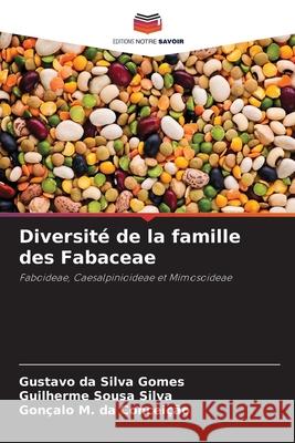 Diversité de la famille des Fabaceae Silva Gomes, Gustavo da, Sousa Silva, Guilherme, da Conceição, Gonçalo M. 9786207826018