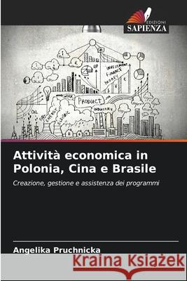 Attività economica in Polonia, Cina e Brasile Pruchnicka, Angelika 9786207826261 Edizioni Sapienza