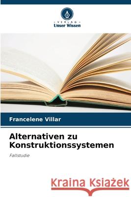 Alternativen zu Konstruktionssystemen Villar, Francelene 9786207826582