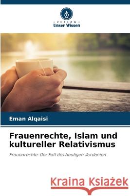 Frauenrechte, Islam und kultureller Relativismus Alqaisi, Eman 9786207826896