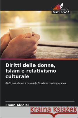 Diritti delle donne, Islam e relativismo culturale Alqaisi, Eman 9786207826926