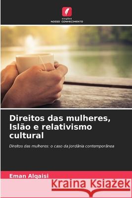 Direitos das mulheres, Islão e relativismo cultural Alqaisi, Eman 9786207826940