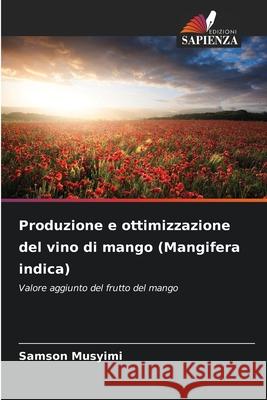 Produzione e ottimizzazione del vino di mango (Mangifera indica) Musyimi, Samson 9786207827343