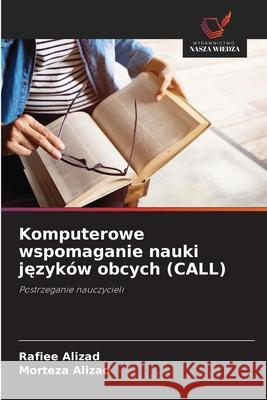 Komputerowe wspomaganie nauki jezyków obcych (CALL) Alizad, Rafiee, Alizad, Morteza 9786207827497