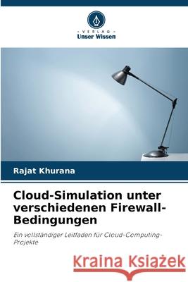 Cloud-Simulation unter verschiedenen Firewall-Bedingungen Khurana, Rajat 9786207827879