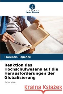 Reaktion des Hochschulwesens auf die Herausforderungen der Globalisierung Popescu, Florentin 9786207827992