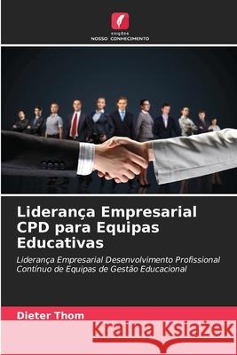Liderança Empresarial CPD para Equipas Educativas Thom, Dieter 9786207828173