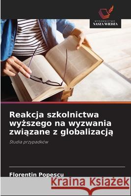 Reakcja szkolnictwa wyzszego na wyzwania zwiazane z globalizacja Popescu, Florentin 9786207828180