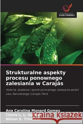 Strukturalne aspekty procesu ponownego zalesiania w Carajás Monard Gomes, Ana Carolina, L. L. Gomes, Clovis, S. Trindade, Nilson 9786207829026