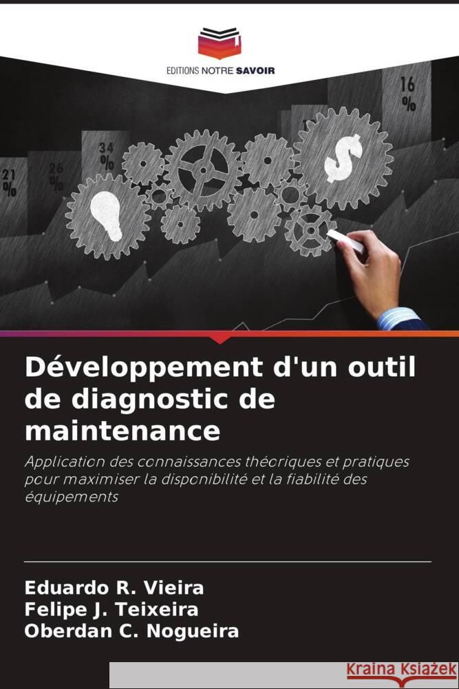 Développement d'un outil de diagnostic de maintenance R. Vieira, Eduardo, J. Teixeira, Felipe, C. Nogueira, Oberdan 9786207829323